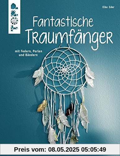 Fantastische Traumfänger (kreativ.kompakt.): mit Federn, Perlen und Bändern