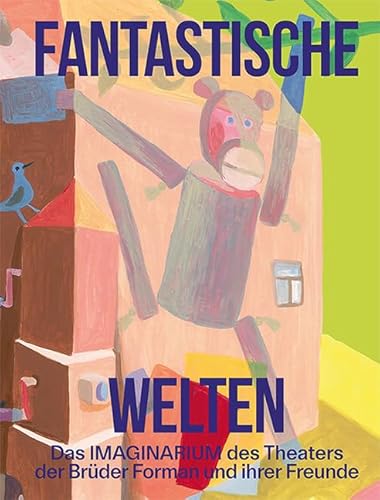 Fantastische Welten: Das IMAGINARIUM des Theaters der Brüder Forman und ihrer Freunde von Imhof Verlag