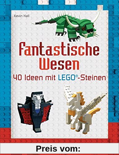 Fantastische Wesen: 40 Ideen mit LEGO®-Steinen