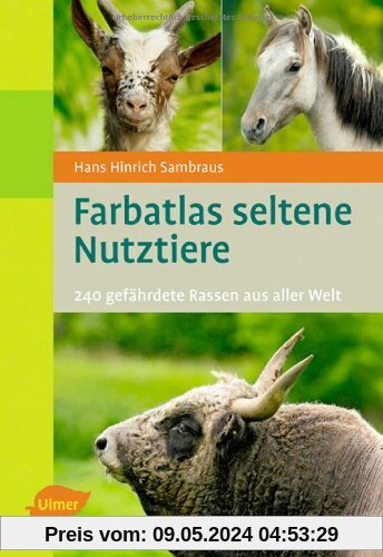 Farbatlas Seltene Nutztiere: 240 gefährdete Rassen aus aller Welt