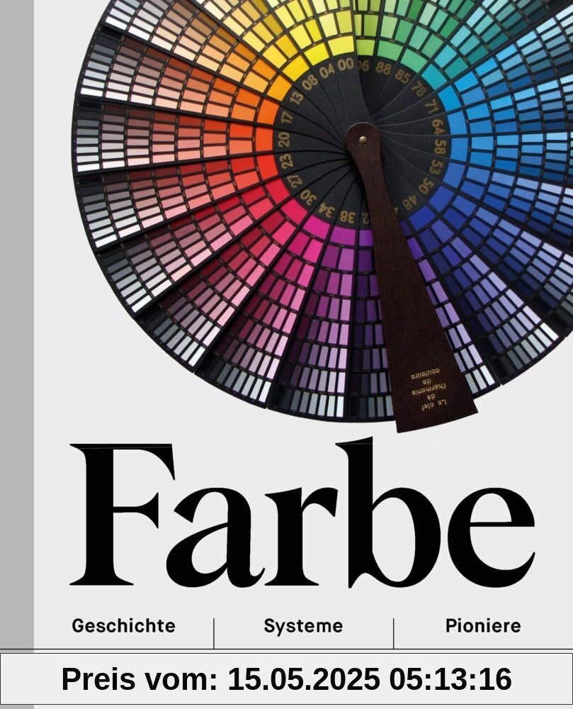 Farbe – Geschichte | Systeme | Pioniere: Ein Kaleidoskop zur Geschichte der Farbenlehre