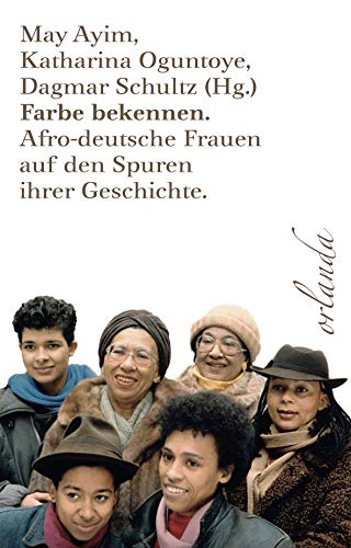 Farbe bekennen: Afro-deutsche Frauen auf den Spuren ihrer Geschichte (schwarz bewegt) von Orlanda Buchverlag UG
