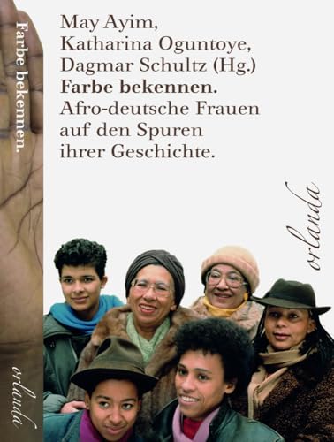 Farbe bekennen: Afro-deutsche Frauen auf den Spuren ihrer Geschichte (schwarz bewegt) von Orlanda Buchverlag UG