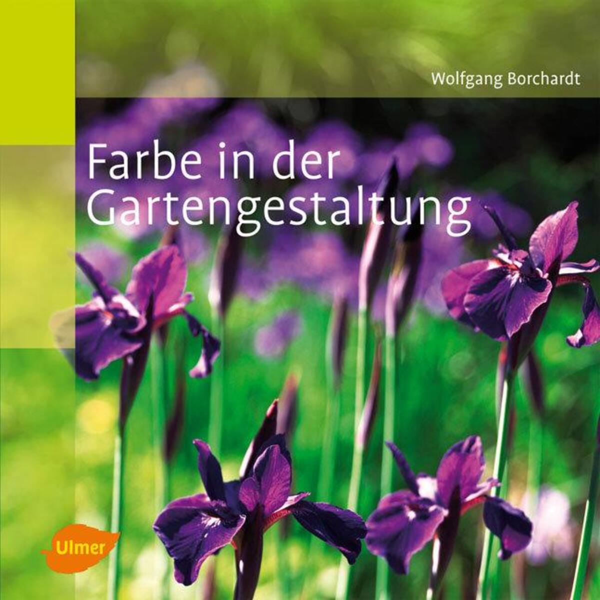 Farbe in der Gartengestaltung von Ulmer Eugen Verlag