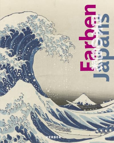 Farben Japans: Holzschnitte aus der Sammlung der Bayerischen Staatsbibliothek von Kerber Verlag