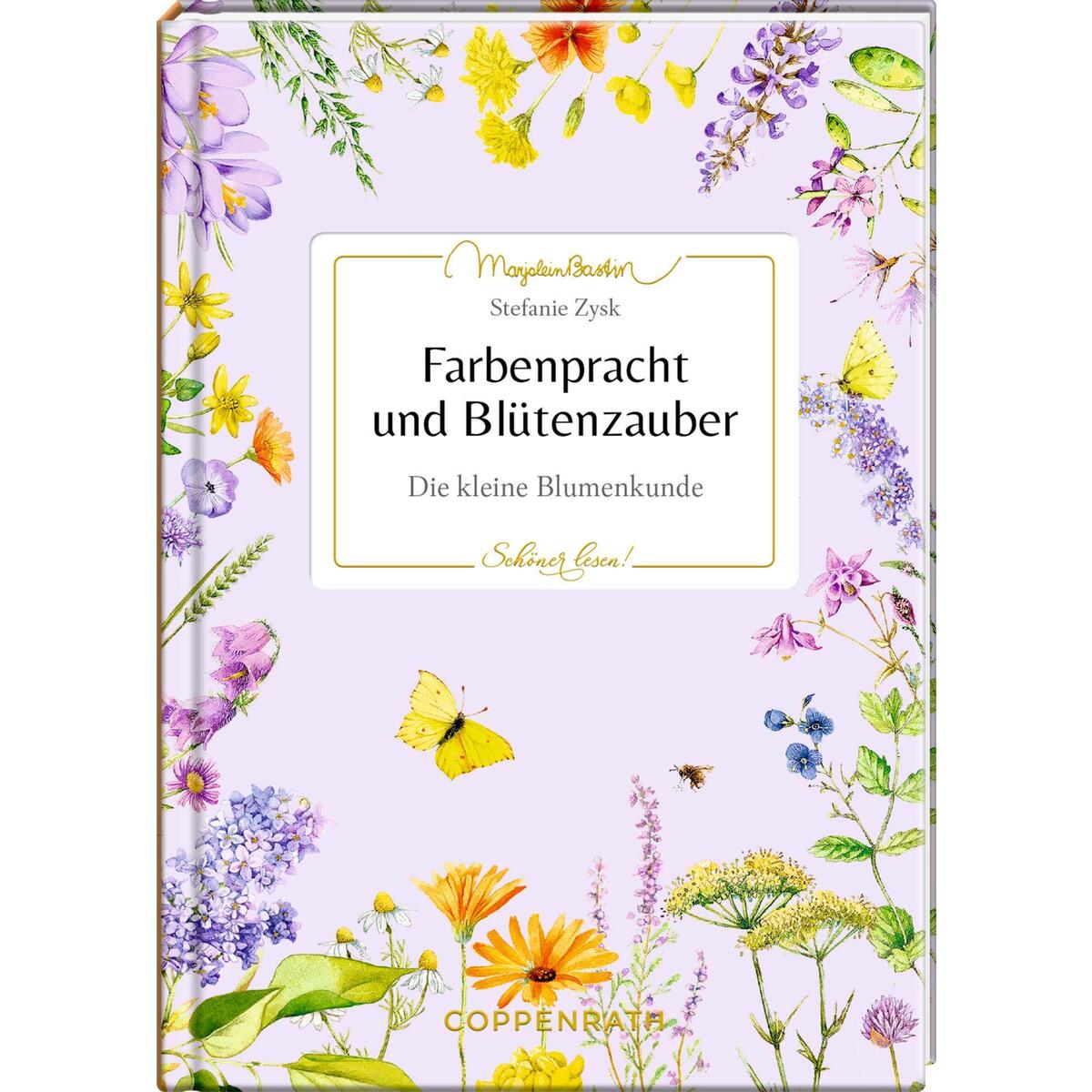 Farbenpracht und Blütenzauber Farbenpracht und Blütenzauber von Coppenrath