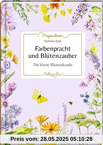 Farbenpracht und Blütenzauber: Die kleine Blumenkunde (Schöner lesen!, 42, Band 42)