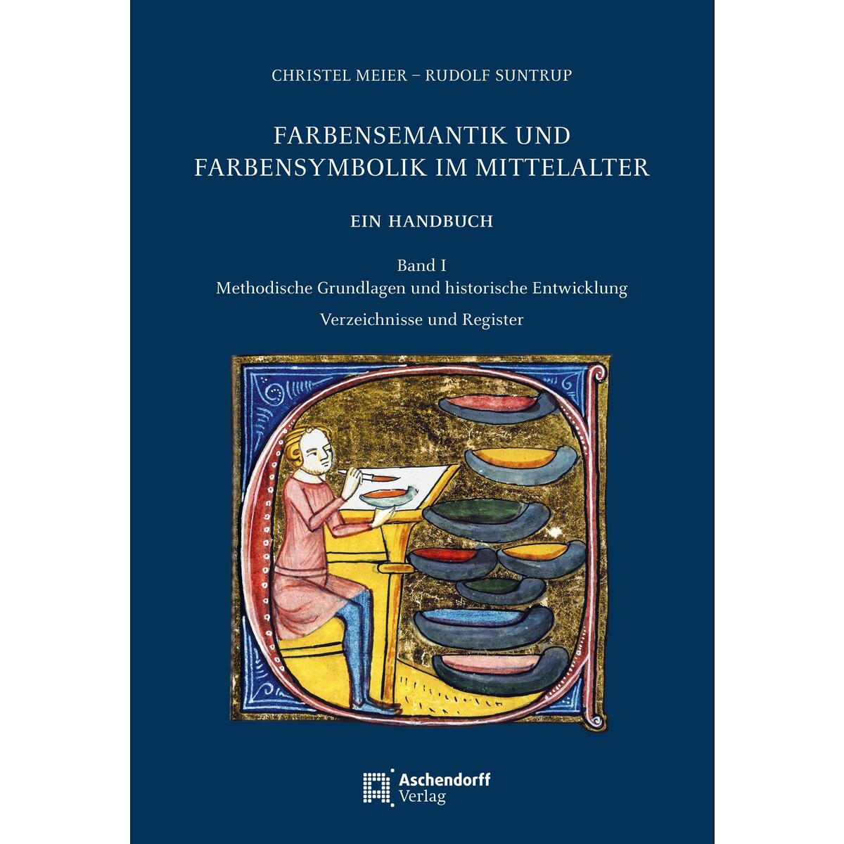 Farbensemantik und Farbensymbolik im Mittelalter. Ein Handbuch Farbensemantik und Farbensymbolik im Mittelalter. Ein Handbuch von Aschendorff Verlag