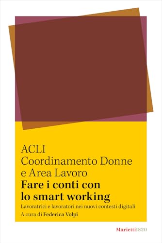 Fare i conti con lo smart working. Lavoratrici e lavoratori nei nuovi contesti digitali (Studi e documenti) von Marietti 1820