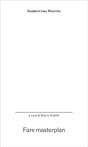 Fare masterplan (Quaderni Iuav. Ricerche) von Anteferma Edizioni