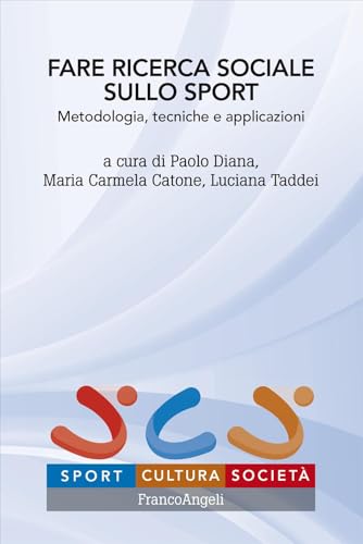 Fare ricerca sociale sullo sport. Metodologia, tecniche e applicazioni (Sport, cultura, società) von Franco Angeli