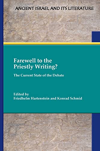 Farewell to the Priestly Writing?: The Current State of the Debate (Ancient Israel and Its Literature, 38, Band 38) von SBL Press
