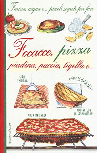 Farina, acqua e... piccoli segreti per fare focacce, pizza, piadina, puccia, tigella e... (Pane e cipolla) von Edizioni del Baldo
