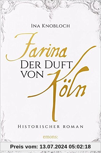 Farina - Der Duft von Köln (Johann Maria Farina)