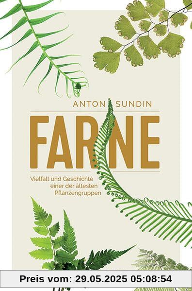 Farne: Vielfalt und Geschichte einer der ältesten Pflanzengruppen Farne: Vielfalt und Geschichte einer der ältesten Pflanzengruppen