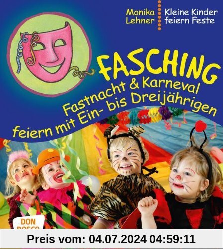 Fasching, Fastnacht & Karneval feiern mit Ein-­ bis Dreijährigen