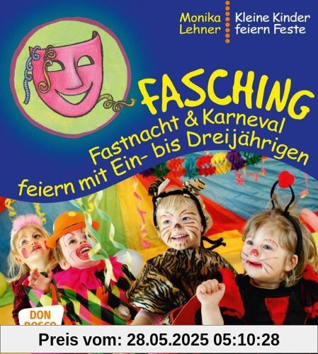 Fasching, Fastnacht & Karneval feiern mit Ein-­ bis Dreijährigen