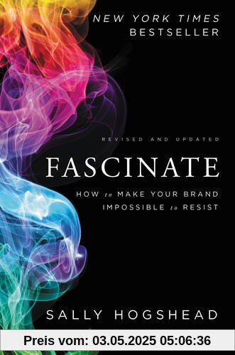 Fascinate, Revised and Updated: How to Make Your Brand Impossible to Resist