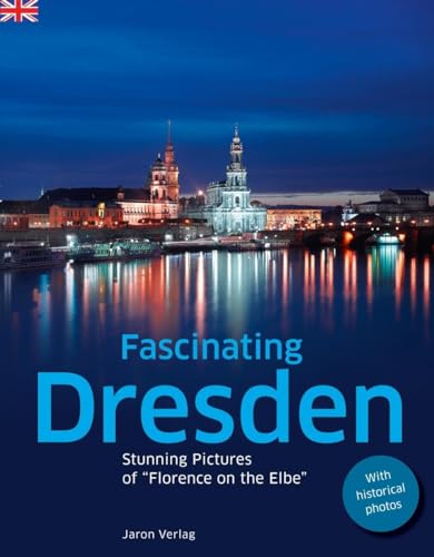 Fascinating Dresden: Stunning Pictures of “Florence on the Elbe” Fascinating Dresden: Stunning Pictures of “Florence on the Elbe”