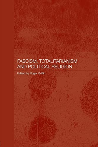 Fascism, Totalitarianism, and Political Religion (Totalitarianism Movements and Political Religions)