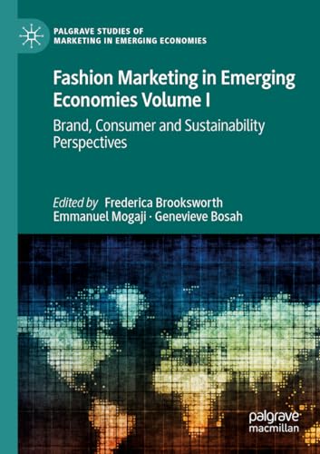 Fashion Marketing in Emerging Economies Volume I: Brand, Consumer and Sustainability Perspectives (Palgrave Studies of Marketing in Emerging Economies) von Palgrave Macmillan