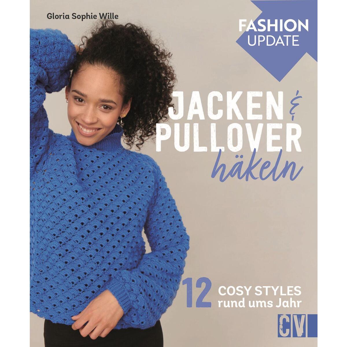 Fashion Update: Jacken & Pullover häkeln Fashion Update: Jacken & Pullover häkeln von Christophorus Verlag