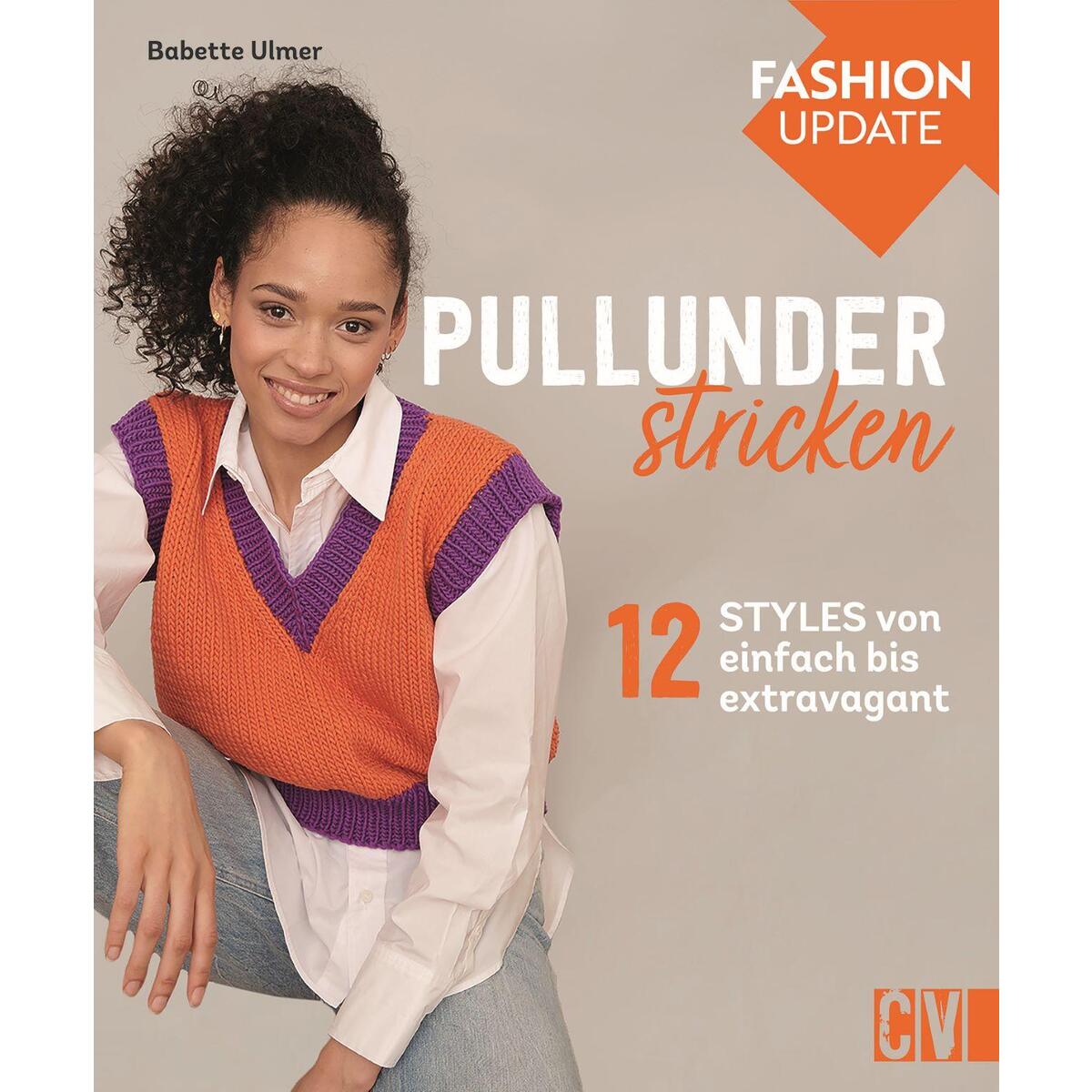 Fashion Update: Pullunder stricken Fashion Update: Pullunder stricken von Christophorus Verlag
