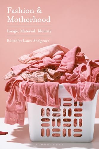 Fashion and Motherhood: Image, Material, Identity