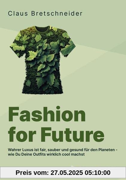 Fashion for Future: Wahrer Luxus ist fair, sauber und gesund für den Planeten – wie Du Deine Outfits wirklich cool machst