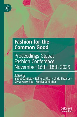 Fashion for the Common Good: Proceedings Global Fashion Conference November 16th - 18th 2023 von Palgrave Macmillan