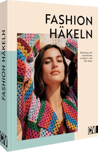 Fashion häkeln: Kleidung und Accessoires im Boho- und 70s von Christophorus