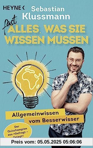 Fast alles, was Sie wissen müssen: Allgemeinwissen vom Besserwisser - Wissen to go vom beliebten Jäger aus dem ARD-Quiz »Gefragt gejagt« - Teil 1