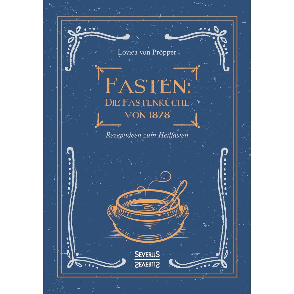 Fasten - Die Fastenküche von 1878 von Severus