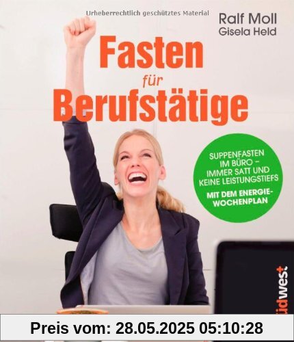 Fasten für Berufstätige: Suppenfasten im Büro - immer satt und keine Leistungstiefs. Mit dem Energiewochenplan.