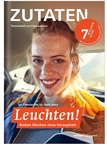Fastenaktion 2023: Leuchten! 7 Wochen ohne Verzagtheit. Zutaten Themenheft: Impulsfragen & Bibeltexte für jede Woche I Reportagen & Interviews I ... Fastenzeit I Für Gemeinden & Jugendgruppen Fastenaktion 2023: Leuchten! 7 Wochen ohne Verzagtheit. Zutaten Themenheft: Impulsfragen & Bibeltexte für jede Woche I Reportagen & Interviews I ... Fastenzeit I Für Gemeinden & Jugendgruppen