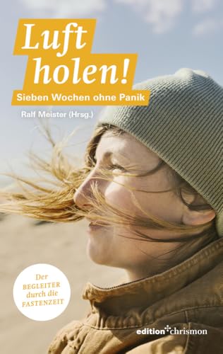Fastenaktion 2025: Fastenlesebuch: Luft holen! 7 Wochen ohne Panik. Der Begleiter durch die Fastenzeit: Lesebuch. Bibelzitate, Geschichten mit Denkanstößen und Impulsen. Sieben Wochen ohne 2025 Fastenaktion 2025: Fastenlesebuch: Luft holen! 7 Wochen ohne Panik. Der Begleiter durch die Fastenzeit: Lesebuch. Bibelzitate, Geschichten mit Denkanstößen und Impulsen. Sieben Wochen ohne 2025 von edition chrismon