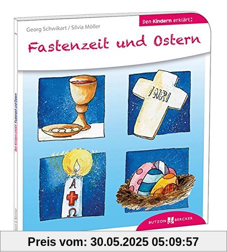 Fastenzeit und Ostern den Kindern erklärt (Den Kindern erzählt/erklärt)