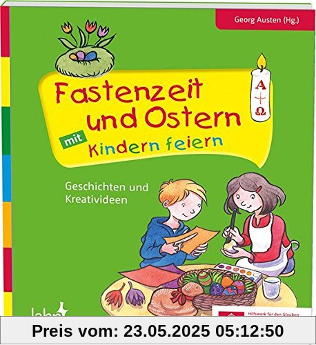 Fastenzeit und Ostern mit Kindern feiern: Geschichten und Kreativideen