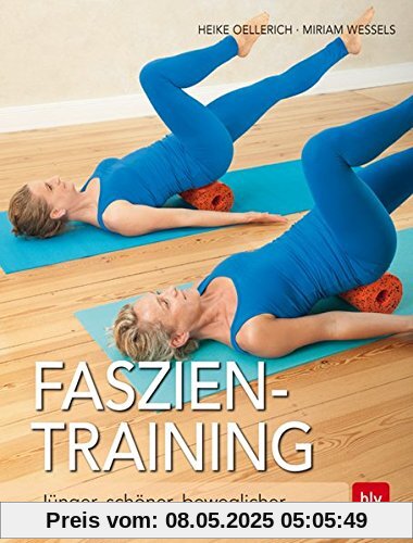 Faszien-Training: Jünger, schöner, beweglicher Faszien-Training: Jünger, schöner, beweglicher