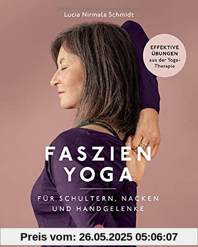 Faszien-Yoga für Schultern, Nacken und Handgelenke: Effektive Übungen aus der Yoga-Therapie