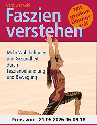 Faszien verstehen: Mehr Wohlbefinden und Gesundheit durch Faszienbehandlung und Bewegung Faszien verstehen: Mehr Wohlbefinden und Gesundheit durch Faszienbehandlung und Bewegung
