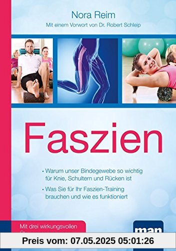 Faszien. Kompakt-Ratgeber: Warum unser Bindegewebe so wichtig für Knie, Schultern und Rücken ist / Was Sie für Ihr Faszien-Training brauchen und wie ... - Vorwort von Dr. biol. hum. Robert Schleip