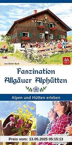 Faszination Allgäuer Alphütten Faszination Allgäuer Alphütten
