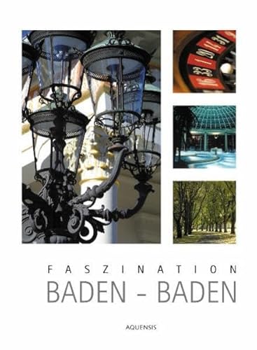 Faszination Baden-Baden: Ein Bildband von Aquensis Verlag