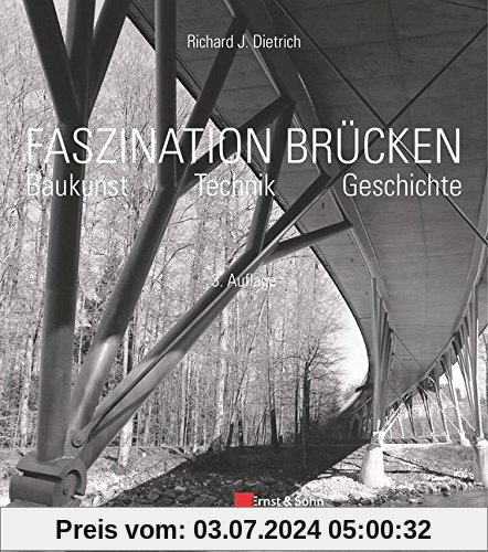 Faszination Brücken: Baukunst. Technik. Geschichte.