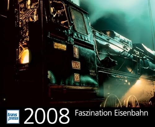 Faszination Eisenbahn Kalender 2008 Faszination Eisenbahn Kalender 2008 von transpress