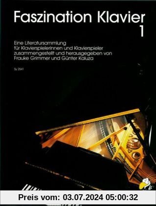 Faszination Klavier 1: Eine Literatursammlung für Klavierspielerinnen und Klavierspieler