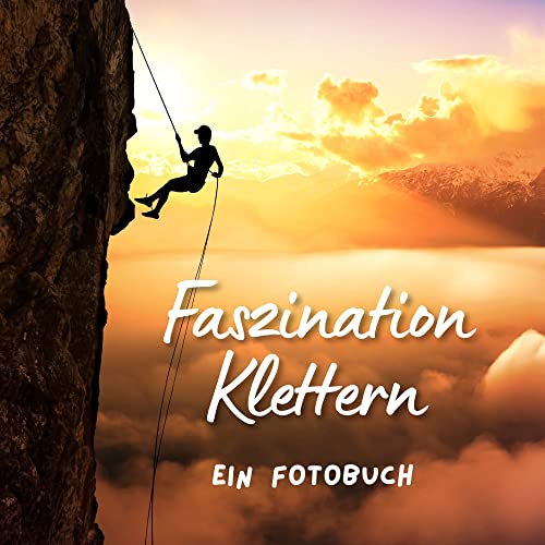 Faszination Klettern: Ein Fotobuch. Das perfekte Geschenk von 27 Amigos