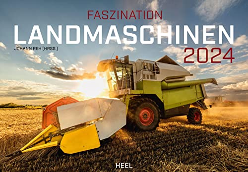 Faszination Landmaschinen Kalender 2024: Giganten der Landwirtschaft im Einsatz. Wandkalender
