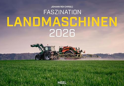 Faszination Landmaschinen Kalender 2026: Giganten der Landwirtschaft im Einsatz. Wandkalender Traktoren, Mähdrescher, Pflüge & Co. in stimmungsvoller Landschaft von Heel